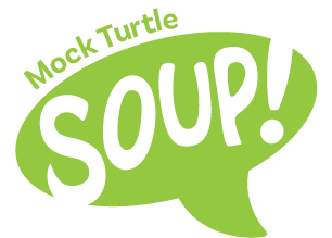 Mock Turtle Soup!